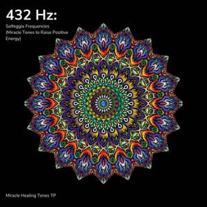 432 Hz: Solfeggio Frequencies - Miracle Healing Tones TP