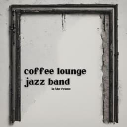 In The Frame - Coffee Lounge Jazz Band