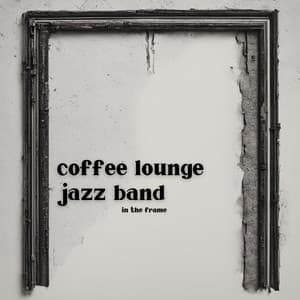 In The Frame - Coffee Lounge Jazz Band