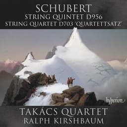 Schubert: String Quintet in C Major, D. 956; Quartettsatz, D. 703 - Franz Schubert
