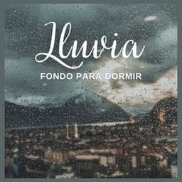 Lluvia: Fondo para Dormir - Sonidos de lluvia y ruido de fondo