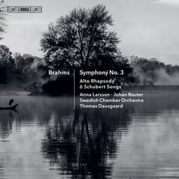 Brahms: Symphony No. 3, Alto Rhapsody & 6 Schubert Songs - Johannes Brahms
