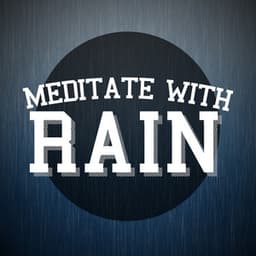 Meditate with Rain - Rain Meditation