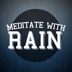 Meditate with Rain - Rain Meditation