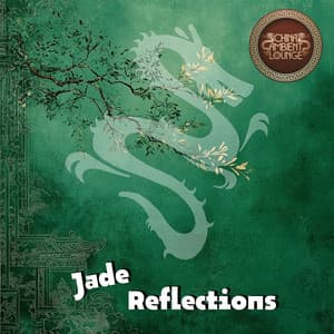 Jade Reflections - China Ambient Lounge