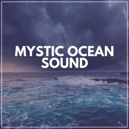 Mystic Ocean Sound - Calming Ocean