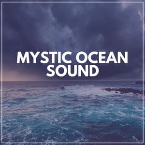 Mystic Ocean Sound - Calming Ocean
