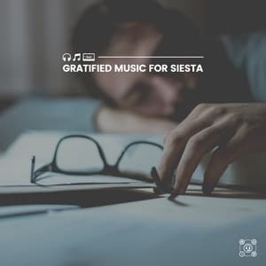 Gratified Music for Siesta - ASMR Sleep Sounds