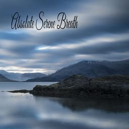 Absolute Serene Breath - Música Relajante