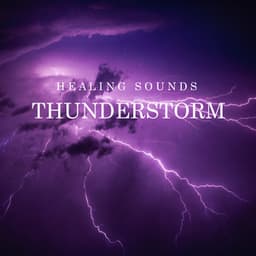 Healing Sounds: Thunderstorm - Nature Soundscape