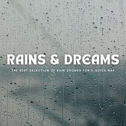 Rains & Dreams: The Best Selection Of Rain Sounds For A Quick Nap - Jungle Sleep Sounds