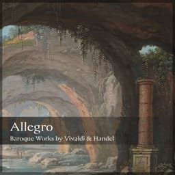 "Allegro" - Baroque Works by Vivaldi & Handel - Antonio Vivaldi
