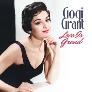 Love Is Grand - Gogi Grant