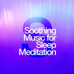 Soothing Music for Sleep Meditation - Soothing Music for Sleep