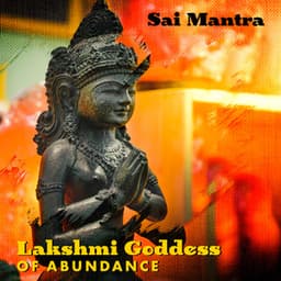 Lakshmi Goddess of Abundance: Sound Healing Meditation Journey - Sai Mantra