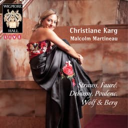 Strauss, Fauré, Debussy, Poulenc, Wolf & Berg - Wigmore Hall Live - Christiane Karg