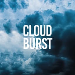 Cloud Burst - Rain Sounds Nature Collection