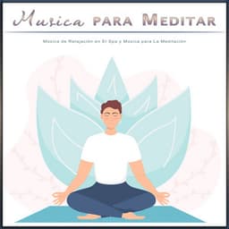 Musica para Meditar: Música de Relajación en El Spa y Música para La Meditación - Musica para Meditar