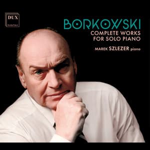Marian Borkowski: Complete Works for Solo Piano - Marian Borkowski