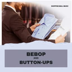 Bebop and Button-Ups - Shopping Music Channel