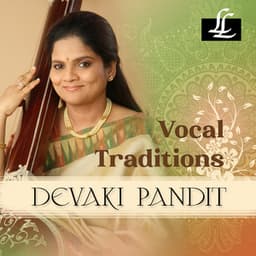 Vocal Traditions - Devaki Pandit