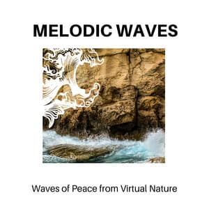 Melodic Waves - Waves of Peace from Virtual Nature - Calm Music
