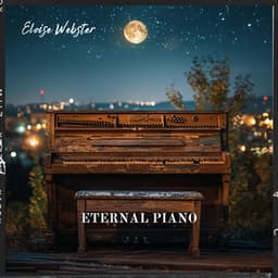 Eternal Piano: Timeless Melodies for Tranquility - Eloise Webster