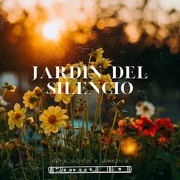Jardín del Silencio: Cultiva la Paz Entre Las Flores - Relajación y Armonía