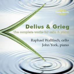 Delius & Grieg: The Complete Works for Cello and Piano - Raphael Wallfisch