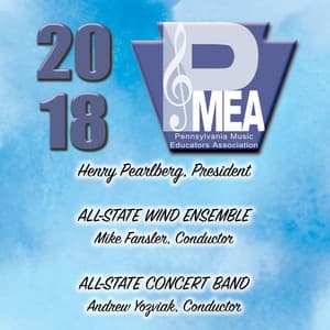 2018 Pennsylvania Music Educators Association : All-State Wind Ensemble & All-State Concert Band - Pennsylvania All-State Wind Ensemble