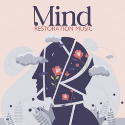 Mind Restoration Music: Delicate Music with Relaxing Naute Sounds for Brain Rest, Negative Emotions Relief - Calm Nature Oasis