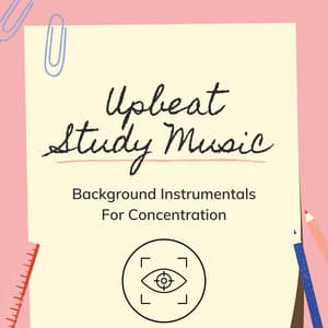 Upbeat Study Music Background Instrumentals For Concentration - Upbeat Study Music