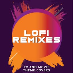 LoFi Remixes: TV and Movie Theme Covers - LoFi Remix Guys