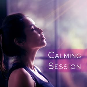 Calming Session: New Age Music for Deep Relaxation, Breathing Practice, Healthy Meditation - Ministry of Relaxation Music