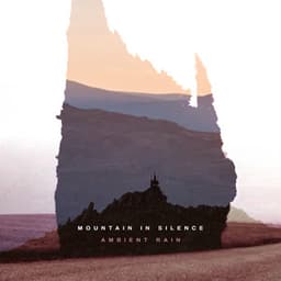 Mountain In Silence - Ambient Rain