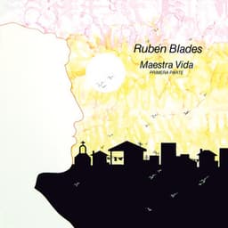 Maestra Vida: Primera Parte - Rubén Blades