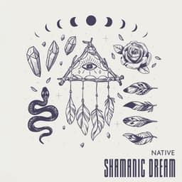 Native Shamanic Dream: Traditional Native American Music to Find Peace of Mind & Inner Bliss - Native Shamanic World