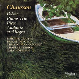 Chausson: Poème, Piano Trio and Other Chamber Music - Ernest Chausson