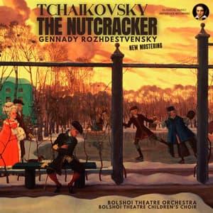 Tchaikovsky: The Nutcracker by Gennady Rozhdestvensky - Pyotr Ilyich Tchaikovsky