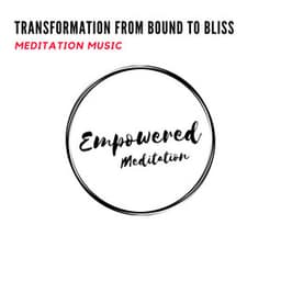 Transformation from Bound to Bliss - Meditation Music - Mystical Guide