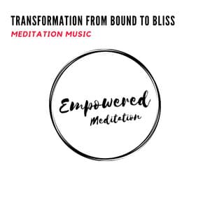 Transformation from Bound to Bliss - Meditation Music - Mystical Guide
