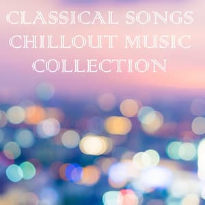 12 Classical Songs: Relaxation & Chillout Music Collection - Piano for Studying