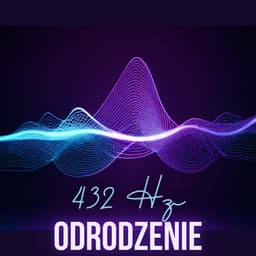 432 Hz Odrodzenie: Medytacja Odzyskiwania Własnej Pozytywnej Energii - Strefa Medytacji i Komfortu