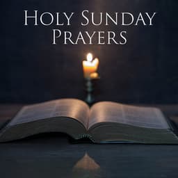 Holy Sunday Prayers – Classical Christian Music: Instrumental Piano, Guitar, Flute, Harp - Holy Events