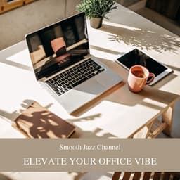 Elevate Your Office Vibe: Turning Time into Opportunity - Smooth Jazz Channel