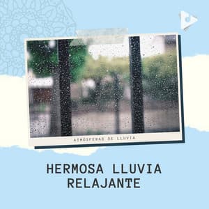 Hermosa Lluvia Relajante - Atmósferas de Lluvia