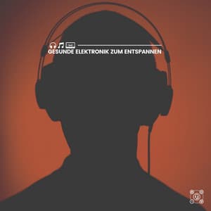 Gesunde Elektronik zum Entspannen - Musik für die Arbeit