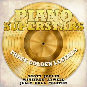 Piano Superstars, Three Golden Legends - Scott Joplin, Winifred Atwell, Jelly Roll Morton - Scott Joplin