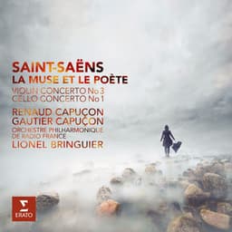 Saint-Saëns: La Muse et le Poète, Violin Concerto No. 3 & Cello Concerto No. 1 - Camille Saint-Saëns