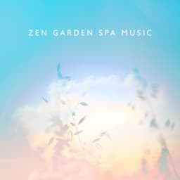 Zen Garden Spa Music: Healing Spa and Massage Songs for Moments of Relaxation - Tranquility Day Spa Music Zone